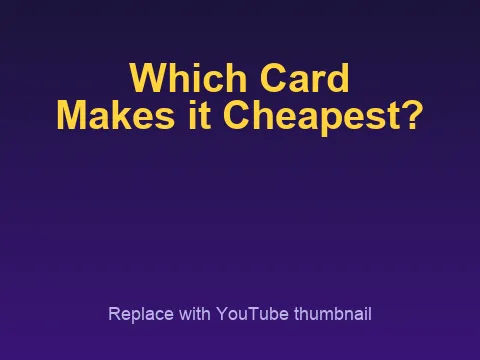 Which card makes it cheapest?